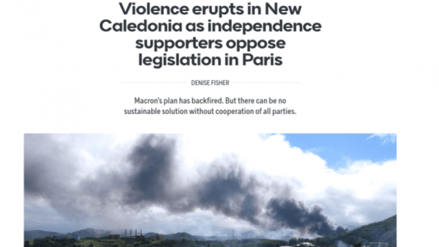 Commentaries on New Caledonia violence eruption opposing legislation in Paris by Denise Fisher 