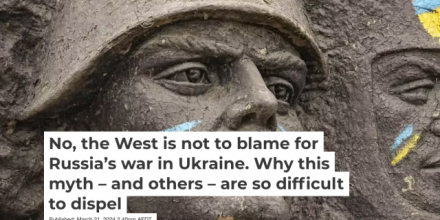 Peter Tesch: No, the West is not to blame for Russia’s war in Ukraine. Why this myth – and others – are so difficult to dispel