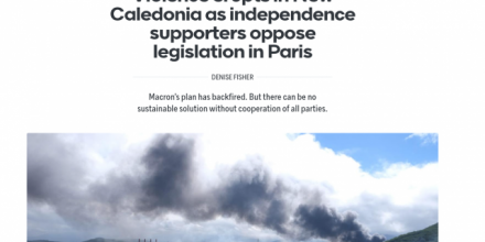 Commentaries on New Caledonia violence eruption opposing legislation in Paris by Denise Fisher 