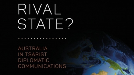 Book launch: A New Rival State? Australia in Tsarist Diplomatic Communications